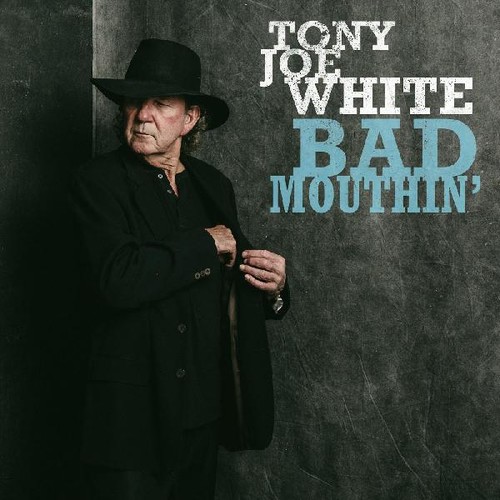 WHITE TONY JOE - BAD MOUTHIN'