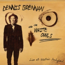 BRENNAN DENNIS - & THE WHITE OWLS - LIVE AT ELECTRIC ANDYLAND
