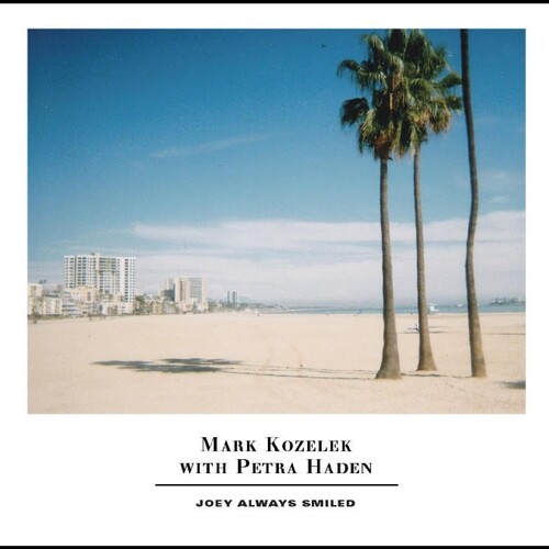 KOZELEK MARK - WITH PETRA HADEN - JOEY ALWAYS SMILED