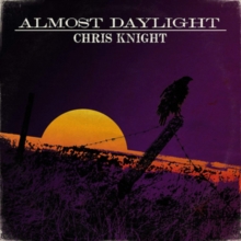 KNIGHT CHRIS - ALMOST DAYLIGHT