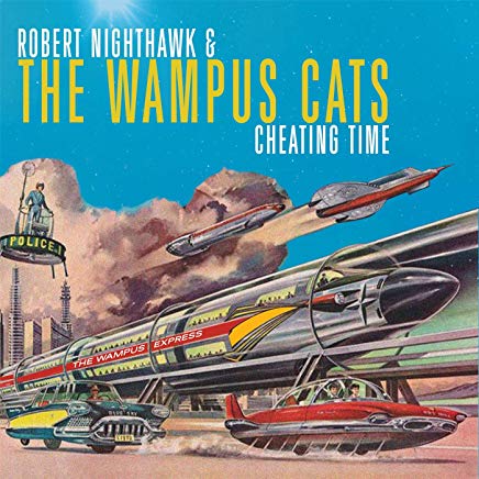 NIGHTHAWK ROBERT & THE WAMPUS CATS - CHEATING TIME