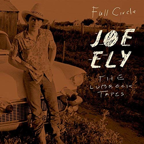 ELY JOE - LUBBOCK TAPES: FULL CIRCLE