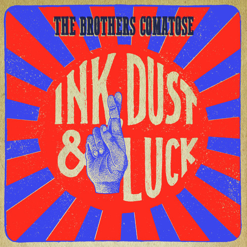 BROTHERS COMATOSE - INK, DUST & LUCK