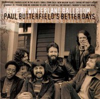 BUTTERFIELD PAUL - BETTER DAYS - LIVE AT WINTERLAND BALLROOM