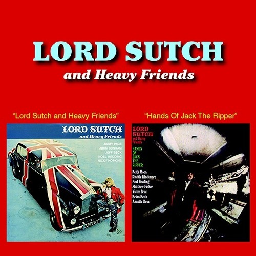 LORD SUTCH - LORD SUTCH & HEAVY FRIENDS + HANDS OF JACK THE RIPPER