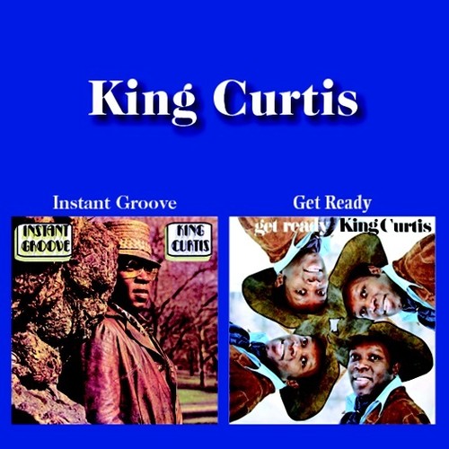 CURTIS, KING - INSTANT GROOVE + GET READY