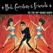 CORRITORE BOB - & FRIENDS - DO THE HIP-SHAKE BABY!