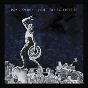 OLNEY, DAVID - DON'T TRY TO FIGHT IT