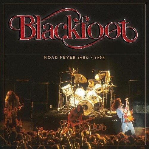 BLACKFOOT - ROAD FEVER 1980 - 1985