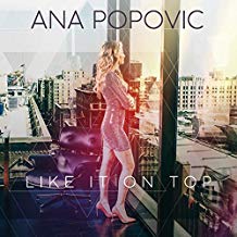 POPOVIC ANA - LIKE IT ON TOP