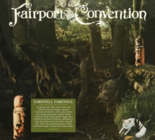 FAIRPORT CONVENTION - FAREWELL, FAREWELL - 40TH ANNIVERSARY EDITION