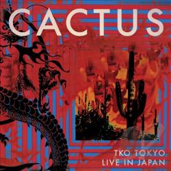 CACTUS - TKO TOKYO - LIVE IN JAPAN