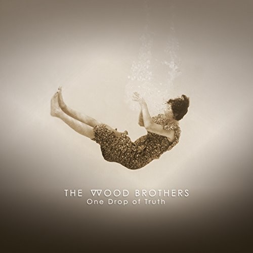 WOOD BROTHERS - ONE DROP OF TRUTH