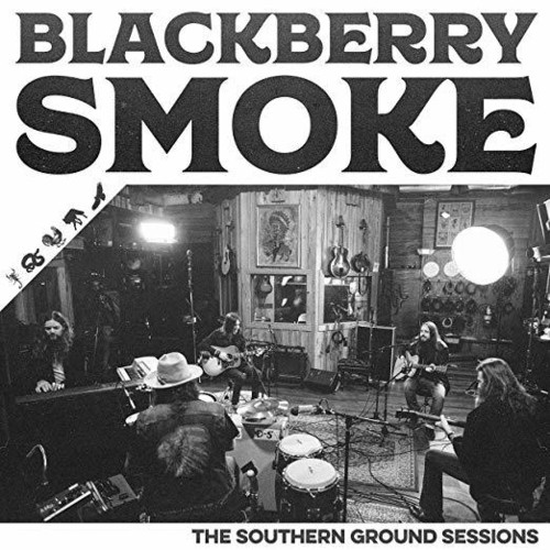 BLACKBERRY SMOKE - SOUTHERN GROUND SESSIONS