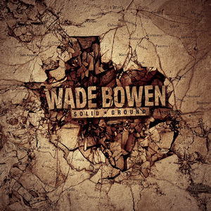 BOWEN WADE - SOLID GROUND