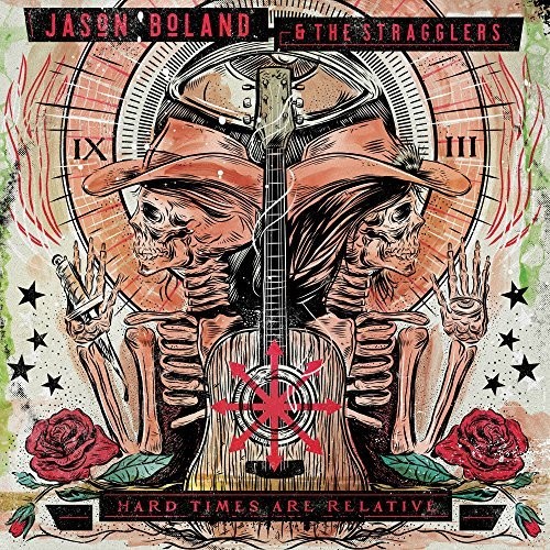 BOLAND JASON - & STRAGGLERS - HARD TIMES ARE RELATIVE