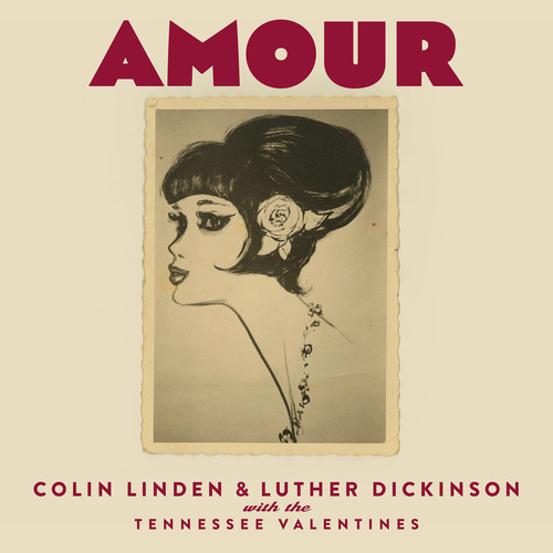 LINDEN COLIN - & LUTHER DICKINSON WITH THE TENNESSEE VALENTINES - AMOUR