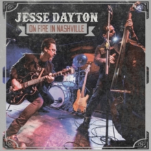 DAYTON JESSE - ON FIRE IN NASHVILLE