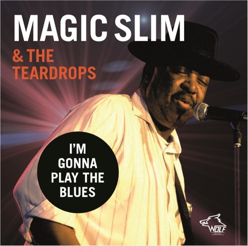 MAGIC SLIM & THE TEARDROPS - I'M GONNA PLAY THE BLUES
