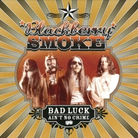 BLACKBERRY SMOKE - BAD LUCK AIN'T NO CRIME