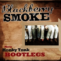 BLACKBERRY SMOKE - NEW HONKY TONK BOOTLEGS