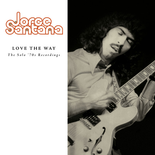 SANTANA JORGE - LOVE THE WAY: THE SOLO '70S RECORDINGS