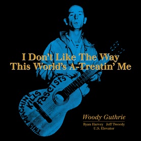GUTHRIE WOODY - I DON'T LIKE THE WAY THIS WORLD'S A-TREATIN' ME - RSD2019