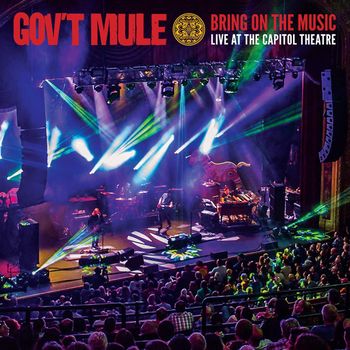 GOV'T MULE - BRING ON THE MUSIC - LIVE AT THE CAPITOL THEATRE