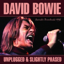 BOWIE DAVID - UNPLUGGED & SLIGHTLY PHASED - ACOUSTIC BROADCASTS 1996