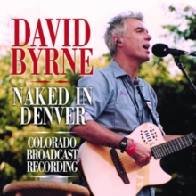 BYRNE DAVID - NAKED IN DENVER - COLORADO BROADCAST RECORDING