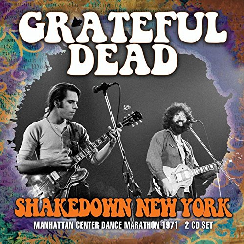GRATEFUL DEAD - SHAKEDOWN NEW YORK 1971