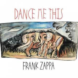 ZAPPA FRANK - DANCE ME THIS