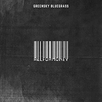 GREENSKY BLUEGRASS - ALL FOR MONEY