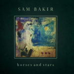 BAKER SAM - HORSES AND STARS: LIVE IN BUFFALO, NEW YORK ON JUNE 20TH 2018