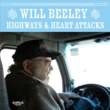 BEELEY WILL - HIGHWAYS & HEART ATTACKS