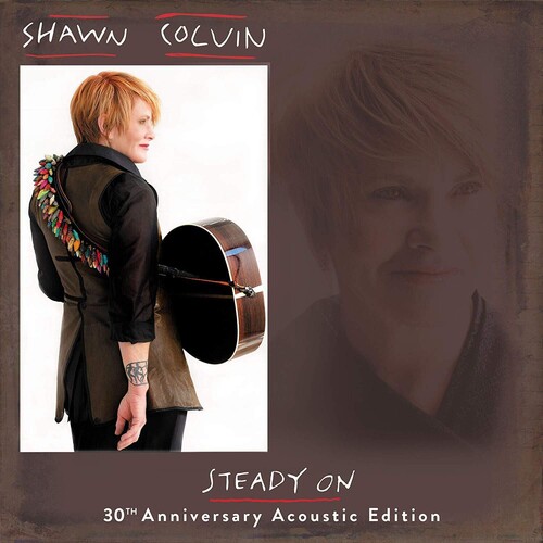 COLVIN SHAWN - STEADY ON - 30TH ANNIVERSARY ACOUSTIC EDITION