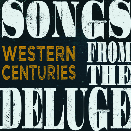 WESTERN CENTURIES - SONGS FROM THE DELUGE