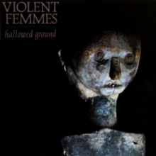 VIOLENT FEMMES - HALLOWED GROUND