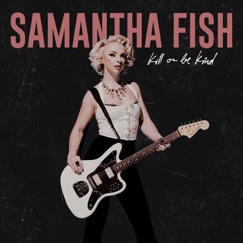 FISH SAMANTHA - KILL OR BE KIND