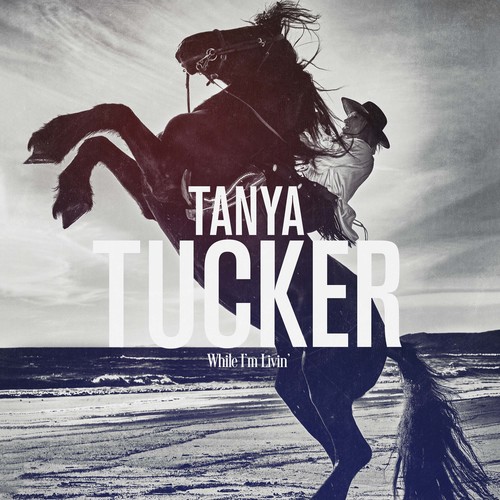 TUCKER TANYA - WHILE I'M LIVIN'