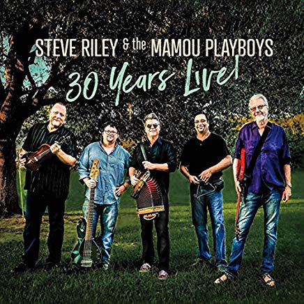 RILEY, STEVE & MAMOU PLAYBOYS - 30 YEARS LIVE