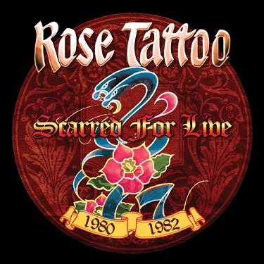ROSE TATTOO - SCARRED FOR LIVE - 1980-1982