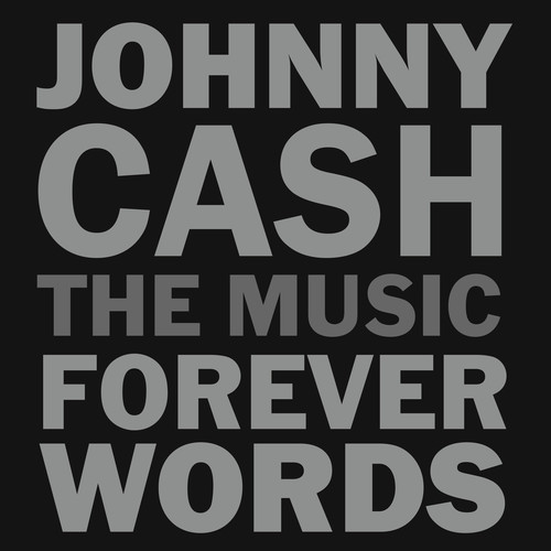 V - A JOHN MELLENCAMP - ELVIS COSTELLO - BRAD PAISLEY - JOHNNY CASH: THE MUSIC - FOREVER WORDS