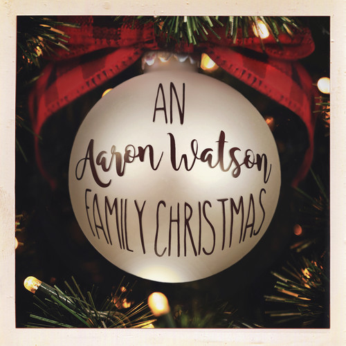 WATSON AARON - AN AARON WATSON FAMILY CHRISTMAS