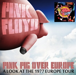 PINK FLOYD - PINK PIG OVER EUROPE