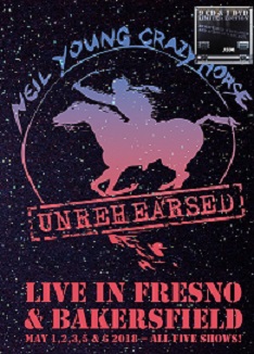 YOUNG NEIL - & CRAZY HORSE - UNREHEARSED - LIVE IN FRESNO & BAKERSFIELD 2018