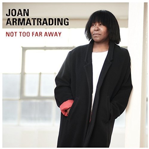 ARMATRADING JOAN - NOT TOO FAR AWAY