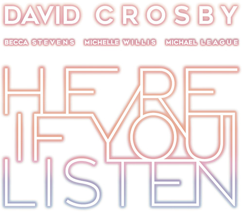 CROSBY DAVID - HERE IF YOU LISTEN