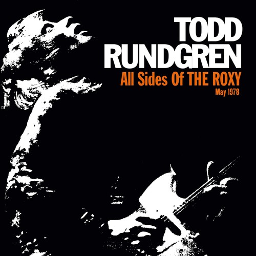 RUNDGREN TODD - ALL SIDES OF THE ROXY: MAY 1978