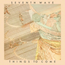 SEVENTH WAVE - THINGS TO COME